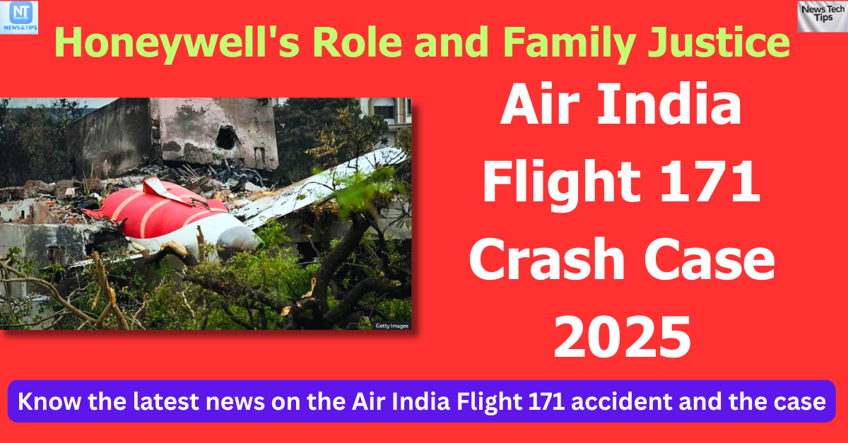 এয়ার ইন্ডিয়া ফ্লাইট ১৭১ দুর্ঘটনা মামলা ২০২৫: বোয়িং, হানিওয়েলের ভূমিকা ও পরিবারিক ন্যায়বিচার