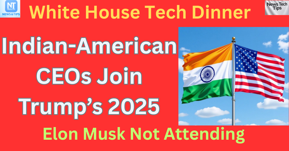 Indian-American Tech CEOs at Trump’s 2025 White House Dinner, Elon Musk Absent